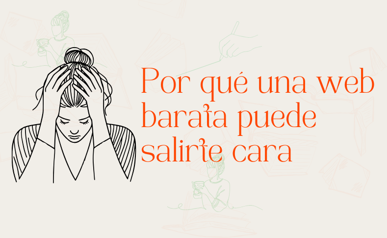 Por qué una web barata puede salirte cara